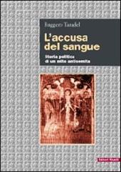 L' accusa del sangue. Storia politica di un mito antisemita