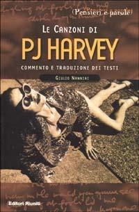 Le canzoni di P. J. Harvey - Giulio Nannini - Libro Editori Riuniti 2002, Pensieri e parole | Libraccio.it