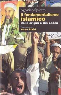Il fondamentalismo islamico - Agostino Spataro - Libro Editori Riuniti 2001, Primo piano | Libraccio.it