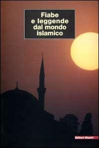 Fiabe e leggende dal mondo islamico  - Libro Editori Riuniti 2001, Biblioteca letteratura | Libraccio.it