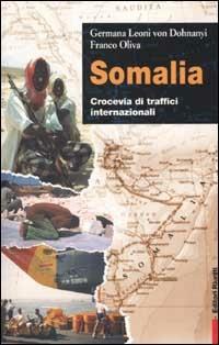 Somalia. Crocevia di traffici internazionali - Germana Leoni von Dohnanyi, Franco Oliva - Libro Editori Riuniti 2002, Primo piano | Libraccio.it