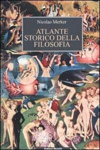 Atlante storico della filosofia - Nicolao Merker - Libro Editori Riuniti 2002, Biblioteca. Filosofia | Libraccio.it