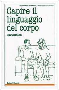 Capire il linguaggio del corpo - David Cohen - Libro Editori Riuniti 2002, Lo psicologo di famiglia | Libraccio.it