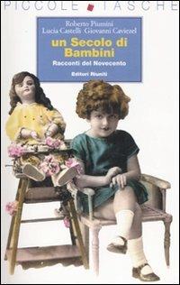 Un secolo di bambini. Racconti del Novecento - Roberto Piumini, Lucia Castelli, Giovanni Caviezel - Libro Editori Riuniti 2002, Piccole tasche | Libraccio.it