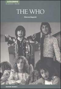 The Who - Eleonora Bagarotti - Libro Editori Riuniti 2002, Legends. Classic rock | Libraccio.it