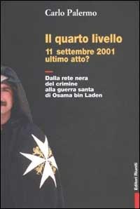 Il quarto livello. 11 settembre 2001 ultimo atto? Dalla rete nera del crimine alla guerra santa di Osama bin Laden - Carlo Palermo - Libro Editori Riuniti 2002, Primo piano | Libraccio.it