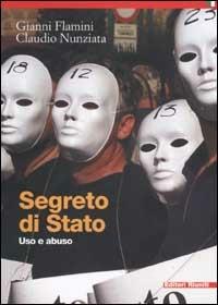Segreto di Stato. Uso e abuso - Gianni Flamini, Claudio Nunziata - Libro Editori Riuniti 2002, Saggi. Politica | Libraccio.it