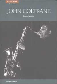 John Coltrane - Roberto Valentino - Libro Editori Riuniti 2002, Legends. Jazz | Libraccio.it