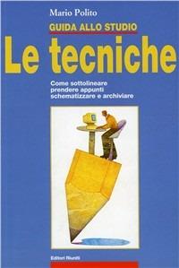 Guida allo studio. Le tecniche. Come sottolineare, prendere appunti, schematizzare e archiviare - Mario Polito - Libro Editori Riuniti 2002, Guide/manuali | Libraccio.it