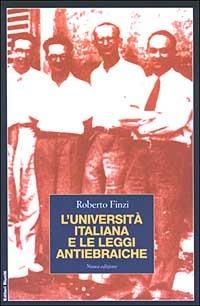 L' Università italiana e le leggi antiebraiche - Roberto Finzi - Libro Editori Riuniti 2003, Saggi. Storia | Libraccio.it