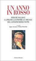 Un anno in rosso. Perché fallisce la politica economica e sociale del governo Berlusconi  - Libro Editori Riuniti 2002, Manuale del cittadino | Libraccio.it