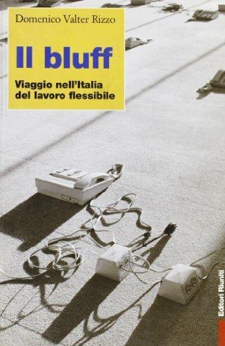 Il bluff. Viaggio nell'Italia del lavoro flessibile - Domenico V. Rizzo - Libro Editori Riuniti 2002, Primo piano | Libraccio.it