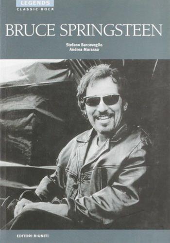 Bruce Springsteen - Stefano Barcoveglio, Andrea Marasso - Libro Editori Riuniti 2002, Legends. Classic rock | Libraccio.it
