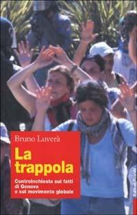 La trappola. Controinchiesta sui fatti di Genova e sul movimento globale - Bruno Luverà - Libro Editori Riuniti 2002, Primo piano | Libraccio.it