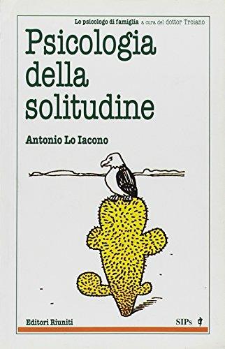 Psicologia della solitudine - Antonio Lo Iacono - Libro Editori Riuniti 2003, Lo psicologo di famiglia | Libraccio.it