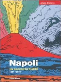 Napoli. Un racconto d'arte 1954/2000 - Angelo Trimarco - Libro Editori Riuniti 2002, Capitali della cultura | Libraccio.it