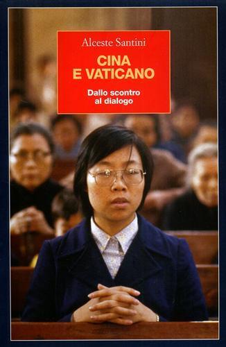 Cina e Vaticano. Dallo scontro al dialogo - Alceste Santini - Libro Editori Riuniti 2002, Saggi. Storia | Libraccio.it