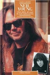 Neil Young. 1963-2003: 40 anni di rock imbizzarrito