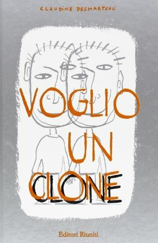 Voglio un clone - Claudine Desmarteau - Libro Editori Riuniti 2002, Nuove proposte ragazzi | Libraccio.it