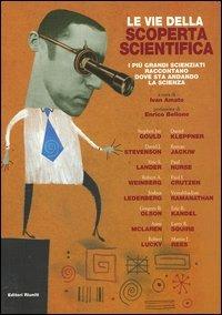 Le vie della scoperta scientifica. I più grandi scienziati raccontano dove sta andando la scienza  - Libro Editori Riuniti 2004, Saggi. Scienze | Libraccio.it