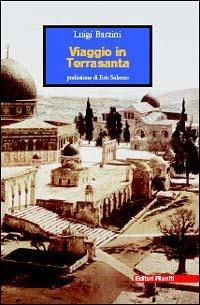 Viaggio in Terrasanta - Luigi Barzini - Libro Editori Riuniti 2003, Viaggi d'autore | Libraccio.it