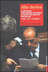 Alla deriva. Il fallimento della politica economica e sociale del governo Berlusconi. Storia, dati, documenti  - Libro Editori Riuniti 2003, Primo piano | Libraccio.it
