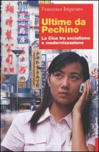 Ultime da Pechino. La Cina tra socialismo e modernizzazione - Francesca Imperato - Libro Editori Riuniti 2003, Primo piano | Libraccio.it