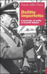 Delitto imperfetto. Il generale, la mafia, la società italiana - Nando Dalla Chiesa - Libro Editori Riuniti 2003, Primo piano | Libraccio.it