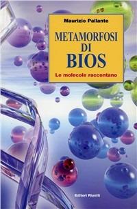 Metamorfosi di bios. Le molecole raccontano - Maurizio Pallante - Libro Editori Riuniti 2003, Fuori collana | Libraccio.it