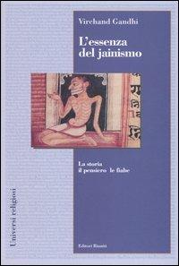 L' essenza del jainismo. La storia, il pensiero, le fiabe - Virchand R. Gandhi - Libro Editori Riuniti 2003, Universi religiosi | Libraccio.it