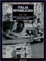 Italia repubblicana. Vol. 1: 1945-1967. Dalla ricostruzione postbellica al boom economico.  - Libro Editori Riuniti 2003, Storia fotografica della società italiana | Libraccio.it