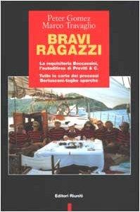 Bravi ragazzi. La requisitoria Boccassini, l'autodifesa di Previti & C. Tutte le carte dei processi Berlusconi-toghe sporche - Peter Gomez, Marco Travaglio - Libro Editori Riuniti 2003, Primo piano | Libraccio.it