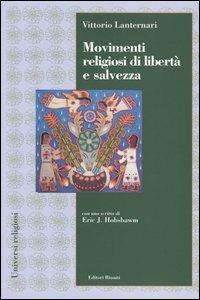 Movimenti religiosi di libertà e salvezza - Vittorio Lanternari - Libro Editori Riuniti 2003, Universi religiosi | Libraccio.it