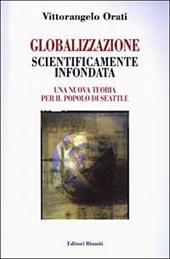 Globalizzazione scientificamente infondata. Una nuova teoria per il popolo di Seattle