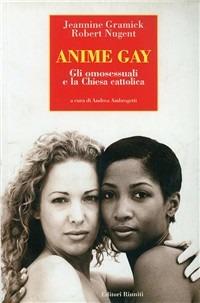 Anime gay. Gli omosessuali e la Chiesa cattolica - Jeannine Gramick, Robert Nugent - Libro Editori Riuniti 2003, Saggi. Società | Libraccio.it