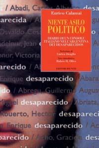 Niente asilo politico. Diario di un console italiano nell'Argentina dei desaparecidos - Enrico Calamai - Libro Editori Riuniti 2003, Fuori collana | Libraccio.it