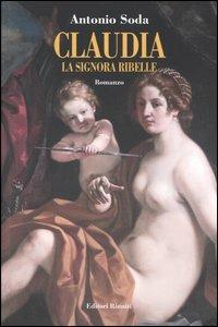 Claudia. La signora ribelle - Antonio Soda - Libro Editori Riuniti 2003 | Libraccio.it