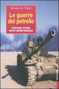 Le guerre del petrolio. Strategie, potere, nuovo ordine mondiale - Benito Li Vigni - Libro Editori Riuniti 2004, Primo piano | Libraccio.it
