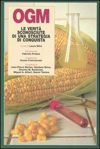OGM. Le verità sconosciute di una strategia di conquista  - Libro Editori Riuniti 2004, Saggi. Scienze | Libraccio.it