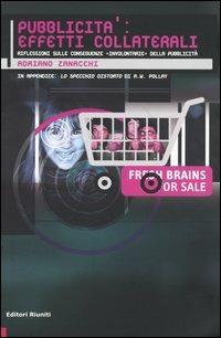 Pubblicità: effetti collaterali. Riflessioni sulle conseguenze «involontarie» della pubblicità - Adriano Zanacchi - Libro Editori Riuniti 2004, Black box | Libraccio.it