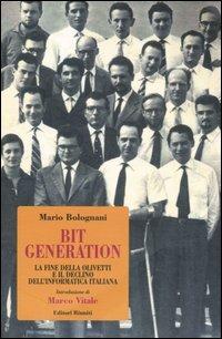 Bit generation. La fine della Olivetti e il declino dell'informatica italiana - Mario Bolognani - Libro Editori Riuniti 2004, Saggi. Politica | Libraccio.it
