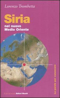 Siria. Nel nuovo Medio Oriente - Lorenzo Trombetta - Libro Editori Riuniti 2004, Il giro del mondo | Libraccio.it