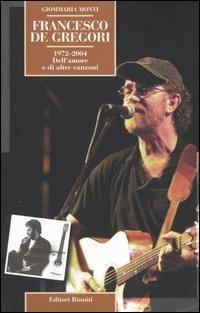 Francesco De Gregori. 1972-2004. Dell'amore e di altre canzoni - Giommaria Monti - Libro Editori Riuniti 2004, Momenti rock | Libraccio.it