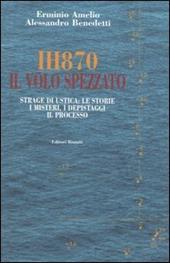 IH870. Il volo spezzato. Strage di Ustica: le storie, i misteri, i depistaggi, il processo