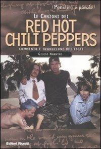 Le canzoni dei Red Hot Chili Peppers - Giulio Nannini - Libro Editori Riuniti 2004, Pensieri e parole | Libraccio.it
