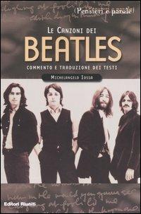 Le canzoni dei Beatles. Commento e traduzione dei testi - Michelangelo Iossa - Libro Editori Riuniti 2004, Pensieri e parole | Libraccio.it