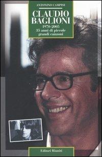 Claudio Baglioni 1970-2005. 35 anni di piccole grandi canzoni - Antonino Campisi - Libro Editori Riuniti 2005, Momenti rock | Libraccio.it