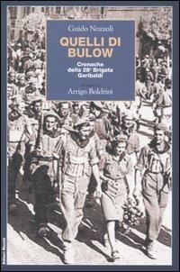 Quelli di Bulow. Cronache della 28° Brigata Garibaldi - Guido Nozzoli - Libro Editori Riuniti 2005 | Libraccio.it