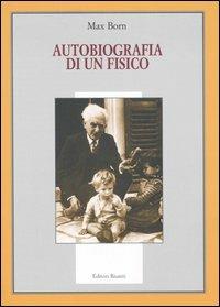 Autobiografia di un fisico - Max Born - Libro Editori Riuniti 2005, Il milione | Libraccio.it
