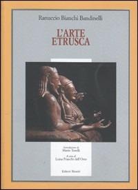 L' arte etrusca - Ranuccio Bianchi Bandinelli - Libro Editori Riuniti 2005, Il milione | Libraccio.it